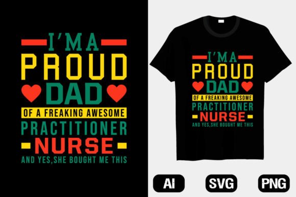 Dad Freaking Practitioner Nurse T-Shirts