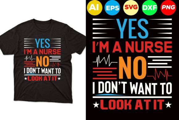 Yes,i Am Nurse No,i Don’t Want to Look a Graphics and Print Templates